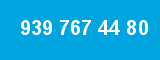 939 767 44 80